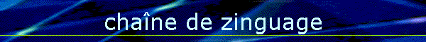 chane de zinguage